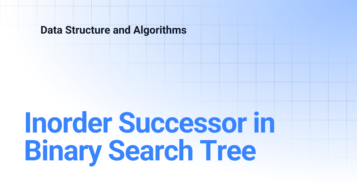 Inorder Successor in Binary Search Tree | Data Structure and Algorithms